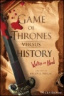 Game of Thrones versus History: Written in Blood - ISBN 9781119249429
