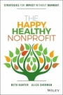 The Happy, Healthy Nonprofit: Strategies for Impact without Burnout - ISBN 9781119251118