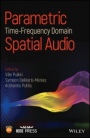 Parametric Time–Frequency Domain Spatial Audio - ISBN 9781119252597