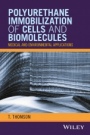 Polyurethane Immobilization of Cells and Biomolecules: Medical and Environmental Applications - ISBN 9781119254690