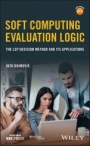 Soft Computing Evaluation Logic: The LSP Decision Method and Its Applications - ISBN 9781119256458