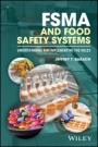 FSMA and Food Safety Systems: Understanding and Implementing the Rules - ISBN 9781119258070