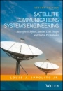 Satellite Communications Systems Engineering: Atmospheric Effects, Satellite Link Design and System Performance - ISBN 9781119259374