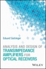 Analysis and Design of Transimpedance Amplifiers for Optical Receivers - ISBN 9781119263753