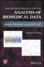 Applied Mathematics for the Analysis of Biomedical Data: Models, Methods, and MATLAB - ISBN 9781119269496