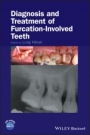 Diagnosis and Treatment of Furcation–Involved Teeth - ISBN 9781119270652