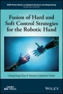 Fusion of Hard and Soft Control Strategies for the Robotic Hand - ISBN 9781119273592