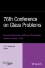 76th Conference on Glass Problems, Version A: A Collection of Papers Presented at the 76th Conference on Glass Problems, Greater Columbus Convention Center, Columbus, Ohio, November 2–5, 2015, Volum -