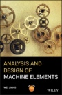 Analysis and Design of Machine Elements - ISBN 9781119276074