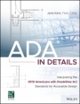 ADA in Details: Interpreting the 2010 Americans with Disabilities Act Standards for Accessible Design - ISBN 9781119277583