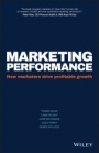 Marketing Performance: How Marketers Drive Profitable Growth - ISBN 9781119278337