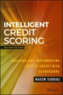 Intelligent Credit Scoring: Building and Implementing Better Credit Risk Scorecards - ISBN 9781119279150