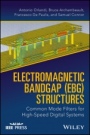 Electromagnetic Bandgap (EBG) Structures: Common Mode Filters for High Speed Digital Systems - ISBN 9781119281528