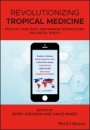 Revolutionizing Tropical Medicine: Point–of–Care Tests, New Imaging Technologies and Digital Health - ISBN 9781119282648