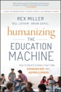 Humanizing the Education Machine: How to Create Schools That Turn Disengaged Kids Into Inspired Learners - ISBN 9781119283102