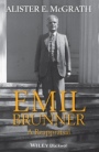 Emil Brunner: A Reappraisal - ISBN 9781119283416