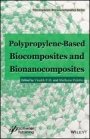 Polypropylene–Based Biocomposites and Bionanocomposites - ISBN 9781119283560