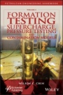 Formation Testing: Supercharge, Pressure Testing, and Contamination Models - ISBN 9781119283775