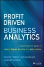 Profit Driven Business Analytics: A Practitioners Guide to Transforming Big Data into Added Value - ISBN 9781119286554