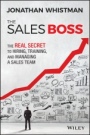 The Sales Boss: The Real Secret to Hiring, Training and Managing a Sales Team - ISBN 9781119286646