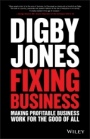 Fixing Business: Making Profitable Business Work for The Good of All - ISBN 9781119287391