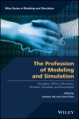 The Profession of Modeling and Simulation: Discipline, Ethics, Education, Vocation, Societies, and Economics - ISBN 9781119288084