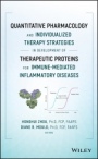 Quantitative Pharmacology and Individualized Therapy Strategies in Development of Therapeutic Proteins for Immune–Mediated Inflammatory Diseases - ISBN 9781119289197