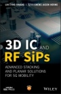 3D IC and RF SiPs: Advanced Stacking and Planar Solutions for 5G Mobility - ISBN 9781119289647