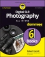 Digital SLR Photography All–in–One For Dummies - ISBN 9781119291398