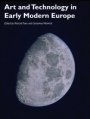 Art and Technology in Early Modern Europe - ISBN 9781119291688