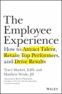 The Employee Experience: How to Attract Talent, Retain Top Performers, and Drive Results - ISBN 9781119294184