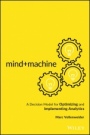 Mind+Machine: A Decision Model for Optimizing and Implementing Analytics - ISBN 9781119302919
