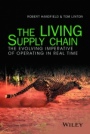 The LIVING Supply Chain: The Evolving Imperative of Operating in Real Time - ISBN 9781119306252