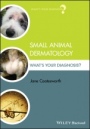Small Animal Dermatology: Whats Your Diagnosis? - ISBN 9781119311119