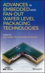 Advances in Embedded and Fan–Out Wafer Level Packaging Technologies - ISBN 9781119314134