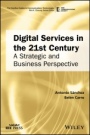 Digital Services in the 21st Century: A Strategic and Business Perspective - ISBN 9781119314851