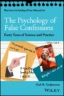 The Psychology of False Confessions: Forty Years of Science and Practice - ISBN 9781119315674