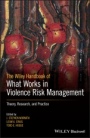 The Wiley Handbook of What Works in Violence Risk Management: Theory, Research, and Practice - ISBN 9781119315711