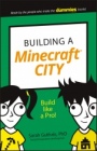 Building a Minecraft City: Build Like a Pro! - ISBN 9781119316411