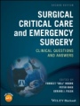 Surgical Critical Care and Emergency Surgery: Clinical Questions and Answers - ISBN 9781119317920