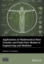 Applications of Mathematical Heat Transfer and Fluid Flow Models in Engineering and Medicine - ISBN 9781119320562