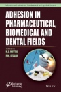 Adhesion in Pharmaceutical, Biomedical, and Dental Fields - ISBN 9781119323501