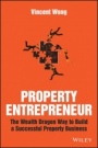 Property Entrepreneur: The Wealth Dragon Way to Build a Successful Property Business - ISBN 9781119326403