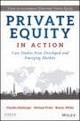 Private Equity in Action: Case Studies from Developed and Emerging Markets - ISBN 9781119328025