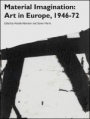 Material Imagination: Art in Europe, 1946–72 - ISBN 9781119328575