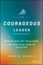 The Courageous Leader: How to Face Any Challenge and Lead Your Team to Success - ISBN 9781119331612