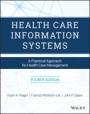 Health Care Information Systems: A Practical Approach for Health Care Management - ISBN 9781119337188