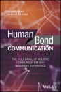 Human Bond Communication: The Holy Grail of Holistic Communication and Immersive Experience - ISBN 9781119341338