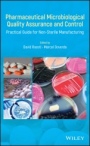 Pharmaceutical Microbiological Quality Assurance and Control: Practical Guide for Non–Sterile Manufacturing - ISBN 9781119356073