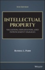 Intellectual Property: Valuation, Exploitation, and Infringement Damages - ISBN 9781119356219
